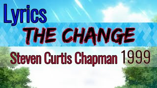 The Change Lyrics _ Steven Curtis Chapman 1999
