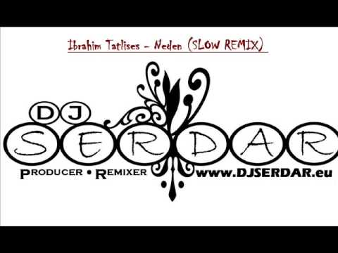 DJ SERDAR vs Ibrahim Tatlises - Neden (SLOW REMIX)