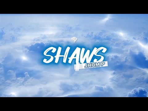 JHOM P. - SHAWS (prodbyBabz)