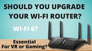 Should you Upgrade your WiFi Router to Wifi 6 - Ft. Netgear Nighthawk AX6