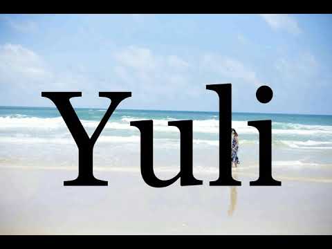 How To Pronounce Yuli🌈🌈🌈🌈🌈🌈Pronunciation Of Yuli