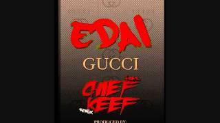 Edai Ft. Chief Keef - Gucci (REMIX) (Dj Rozay Exclusive) @DjRozayy