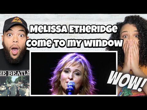 FIRST TIME HEARING Melissa Etheridge - Come To MY Window REACTION