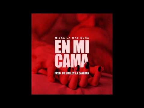 Milka La Mas Dura - En Mi Cama (Prod. By Bubloy)