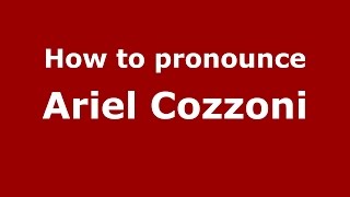 How to pronounce Ariel Cozzoni