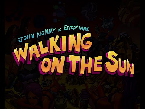 John Nonny & Eazy Mac - Walking on the Sun
