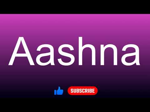 How to correctly pronounce - Aashna