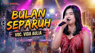 Download lagu BULAN SEPARUH - VIDA AULIA - OM SAVANA SAKJOSE mp3