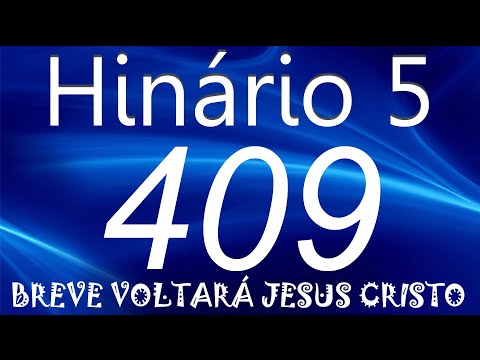 hino 409 CCB - Breve Voltará Jesus Cristo - HINÁRIO 5 COM LETRAS