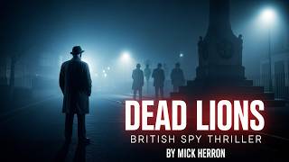 Dead Lions – Mick Herron | Full Spy Thriller Audiobook