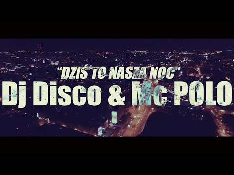 DJ DISCO Feat. MC POLO - DZIŚ TO NASZA NOC (Official Video 2016) (DEE JAY CRASH REMIX)