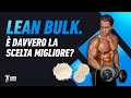 LEAN BULK. È DAVVERO LA SCELTA MIGLIORE?