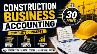 Construction Business Accounting in 30 Mins | Complete Concepts, Journal Entries & Interview Prep