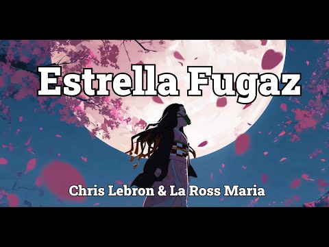 Chris Lebron x La Ross Maria   Estrella Fugaz