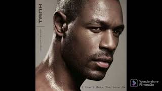 Tank - I Can't Make You Love Me
