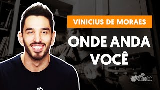 ONDE ANDA VOCÊ - Versão Tiago Nacarato | Como tocar no violão