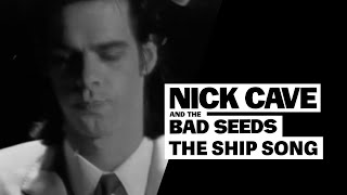 Nick Cave &amp; The Bad Seeds - The Ship Song