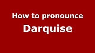 How to pronounce Darquise