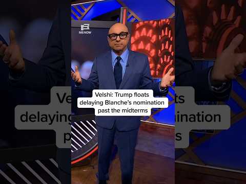 Velshi: Trump floats delaying Blanche's nomination past the midterms