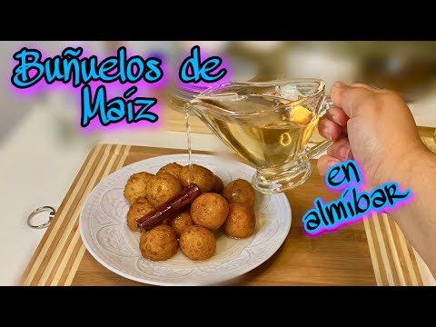 🌽Buñuelos de Maiz en Almibar en pocos minutos, faciles y deliciosos