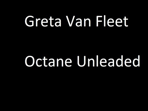 Octane unleaded - Greta Van Fleet Performance
