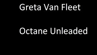 Octane unleaded - Greta Van Fleet Performance