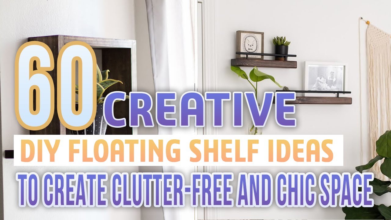 60 Creative DIY Floating Shelf Ideas To Create Clutter-Free and Chic Space
