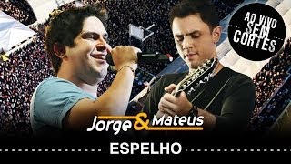 Jorge &amp; Mateus - Espelho - [DVD Ao Vivo Sem Cortes] - (Clipe Oficial)
