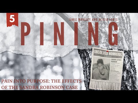 PINING EPISODE 5- Pain into Purpose: The Effects of the Sandra Robinson Case