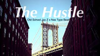 &quot;The Hustle&quot; Old School Jay-Z x Nas Type Beat 2017 (Prod. Phil Rojek)