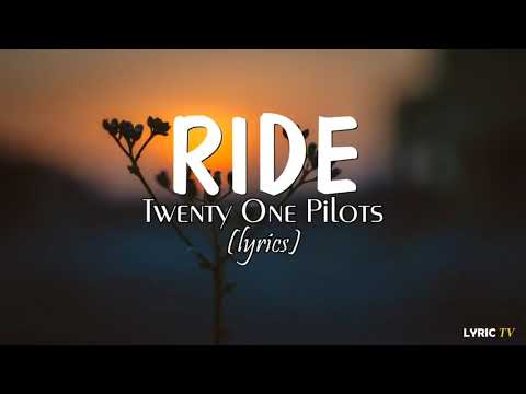 Twenty One Pilots - Ride ( lyrics ) 1 hour