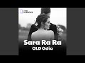 Sara Ra Ra (OLD ODIA)