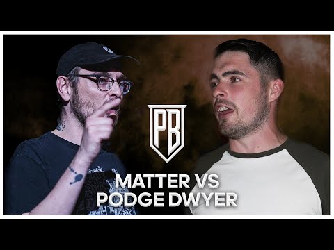Matter vs Podge Dwyer