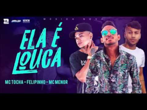 MC TOCHA, MC MENOR E FELIPINHO - ELA É LOUCA - MÚSICA NOVA 2017