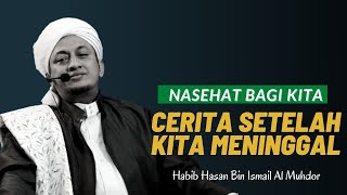 Download lagu Cerita Setelah Meninggal - Habib Hasan Bin Ismail Al Muhdor mp3
