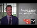 Targeted Imaging of Melanoma with Geoffrey Johnson, MD, PhD