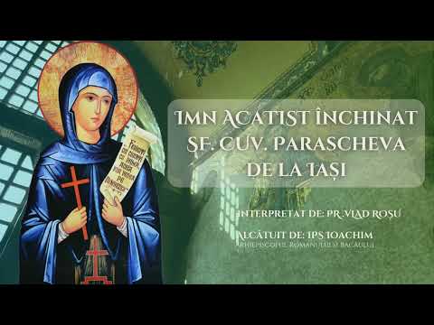 Imn ACATIST închinat SF. PARASCHEVA [alcătuit de IPS IOACHIM al Romanului și Bacăului] - Vlad Roșu