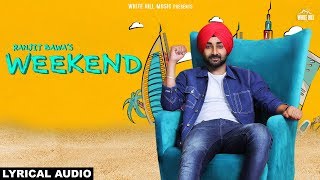 RANJIT BAWA : Weekend (Full Lyrical Audio) Rav Hanjra | Snappy | New Punjabi Songs 2018