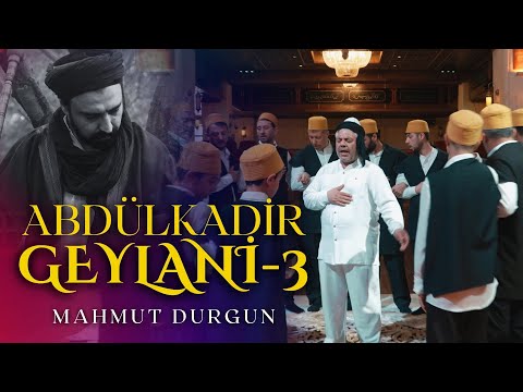 ABDULKADİR GEYLÂNİ 3 - MAHMUT DURGUN (Yeni Versiyon)