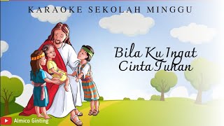 Download lagu BILA KU INGAT CINTA TUHAN ( KARAOKE   LIRIK ) | KARAOKE SEKOLAH MINGGU mp3