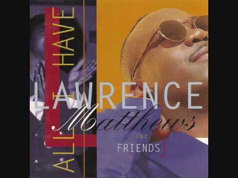 Lawrence Matthews & Friends   Jesus Be A Fence