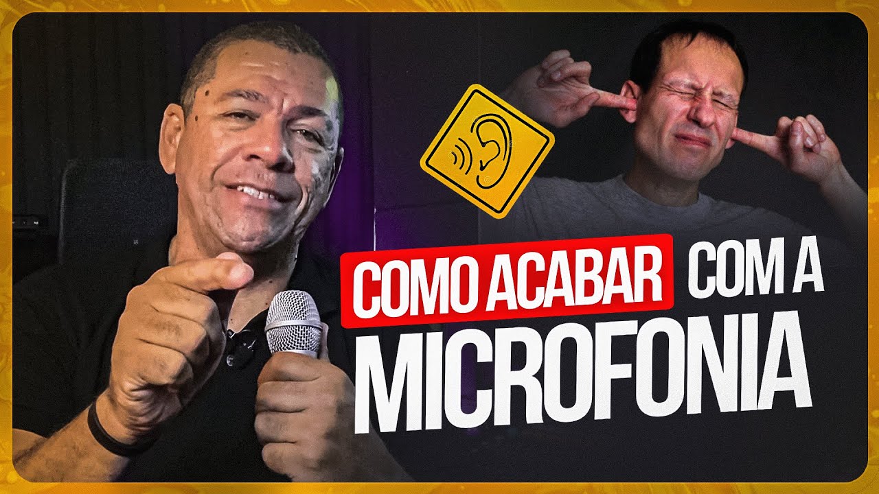 COMO ACABAR COM A MICROFONIA | Aguinaldo Ramos