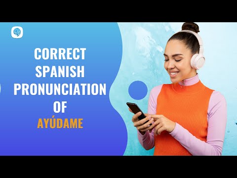 How to pronounce 'Offer and ask for help' (Ayúdame) in Spanish? | Spanish Pronunciation