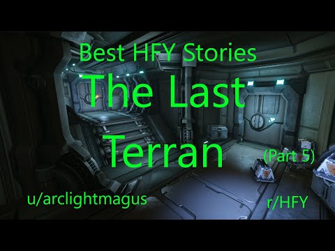 Best HFY Reddit Stories: The Last Terran (Part 5)