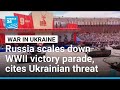 Russia Scales Down WW2 Victory Parade Due To Ukrainian Threat FRANCE 24 English