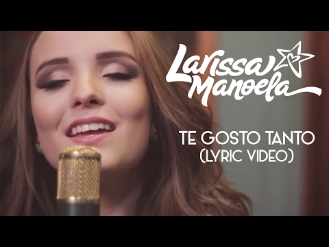 Larissa Manoela - Te Gosto Tanto (Lyric video)