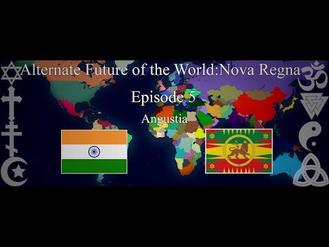 Alternate Future of the World:Nova Regna–Episode 5-Angustia