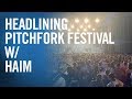 Headlining the Pitchfork Music Festival with Haim - The Production Academy