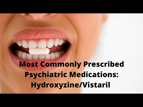 Most Commonly Prescribed Psychiatric Medications: Hydroxyzine/Vistaril