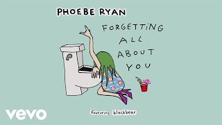 Phoebe Ryan - Forgetting All About You [Audio] ft. blackbear